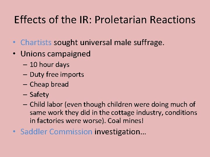 Effects of the IR: Proletarian Reactions • Chartists sought universal male suffrage. • Unions