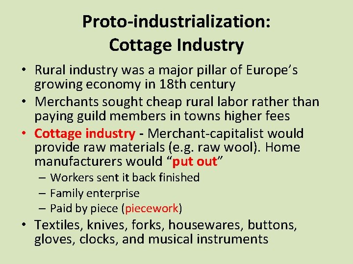 Proto-industrialization: Cottage Industry • Rural industry was a major pillar of Europe’s growing economy