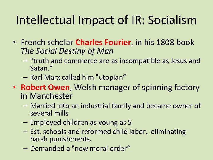 Intellectual Impact of IR: Socialism • French scholar Charles Fourier, in his 1808 book