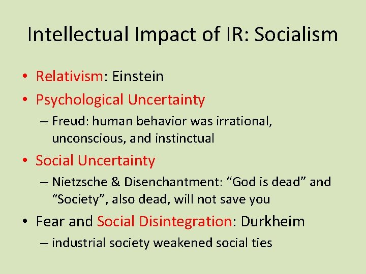 Intellectual Impact of IR: Socialism • Relativism: Einstein • Psychological Uncertainty – Freud: human