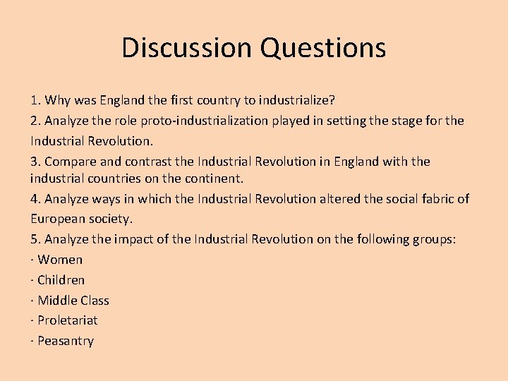 Discussion Questions 1. Why was England the first country to industrialize? 2. Analyze the