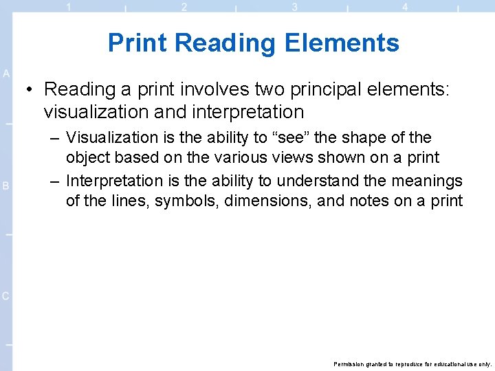 Print Reading Elements • Reading a print involves two principal elements: visualization and interpretation