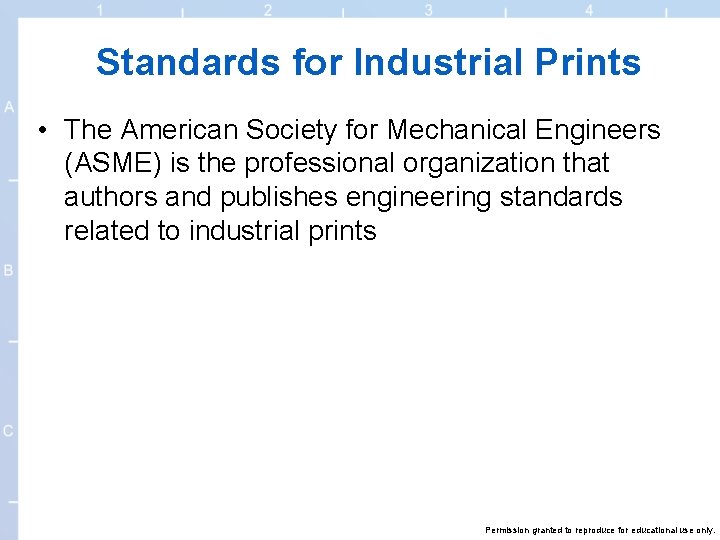 Standards for Industrial Prints • The American Society for Mechanical Engineers (ASME) is the