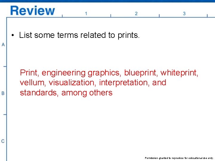  • List some terms related to prints. Print, engineering graphics, blueprint, whiteprint, vellum,