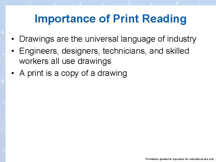 Importance of Print Reading • Drawings are the universal language of industry • Engineers,