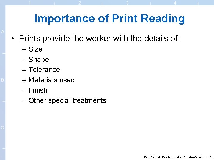 Importance of Print Reading • Prints provide the worker with the details of: –