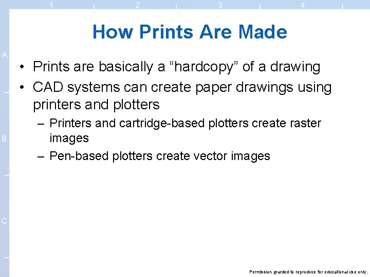 How Prints Are Made • Prints are basically a “hardcopy” of a drawing •