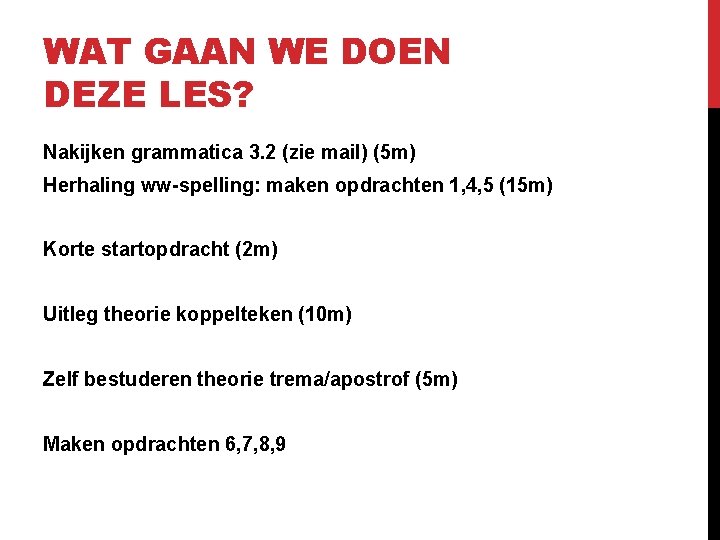 WAT GAAN WE DOEN DEZE LES? Nakijken grammatica 3. 2 (zie mail) (5 m)