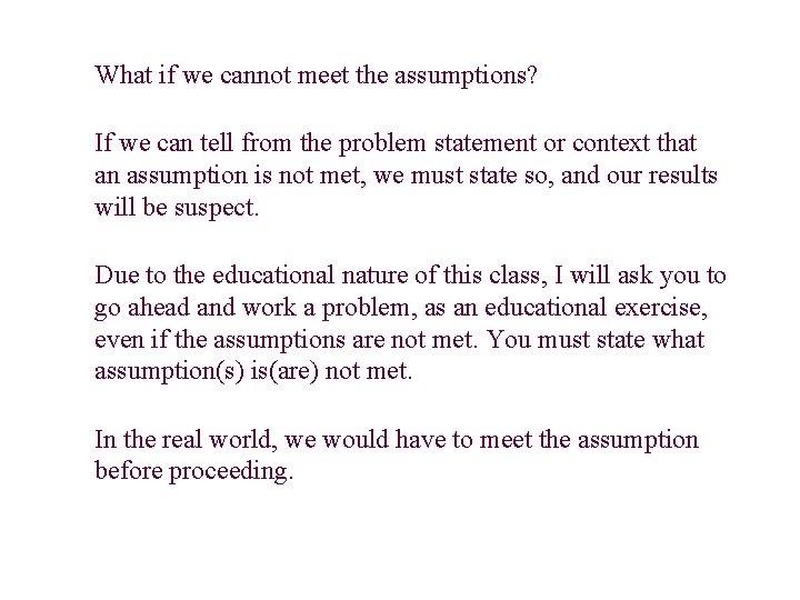 What if we cannot meet the assumptions? If we can tell from the problem What if we cannot meet the assumptions? If we can tell from the problem
