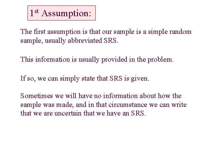 1 st Assumption: The first assumption is that our sample is a simple random 1 st Assumption: The first assumption is that our sample is a simple random