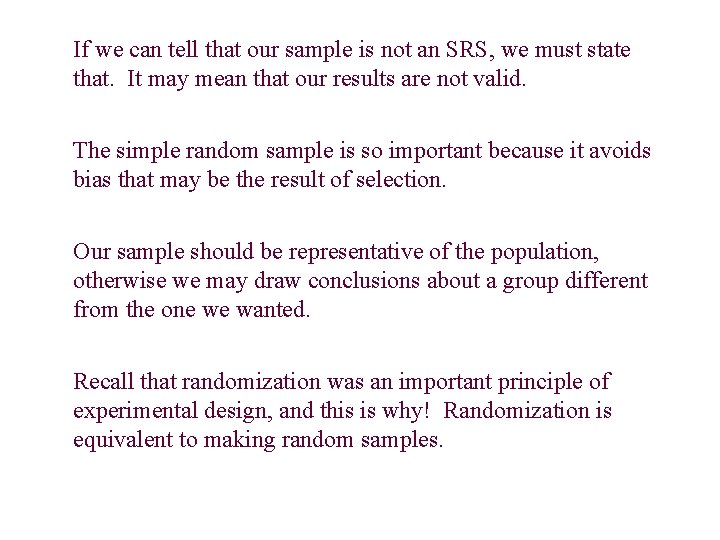 If we can tell that our sample is not an SRS, we must state If we can tell that our sample is not an SRS, we must state
