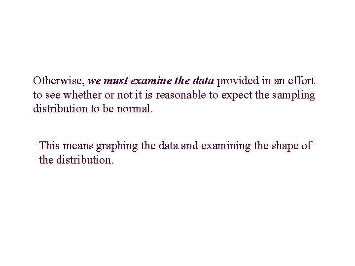 Otherwise, we must examine the data provided in an effort to see whether or Otherwise, we must examine the data provided in an effort to see whether or