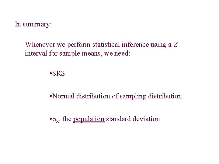 In summary: Whenever we perform statistical inference using a Z interval for sample means, In summary: Whenever we perform statistical inference using a Z interval for sample means,