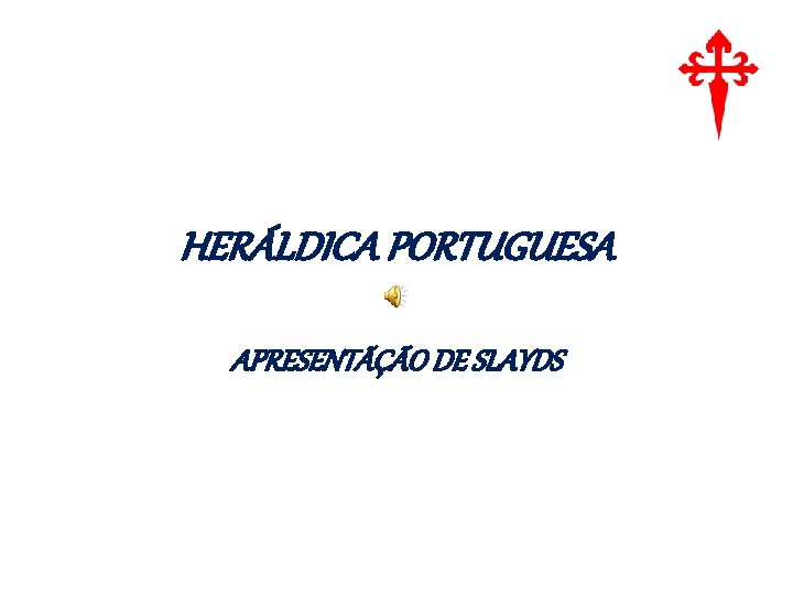 HERÁLDICA PORTUGUESA APRESENTÃÇÃO DE SLAYDS 