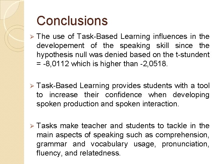 Conclusions Ø The use of Task-Based Learning influences in the developement of the speaking