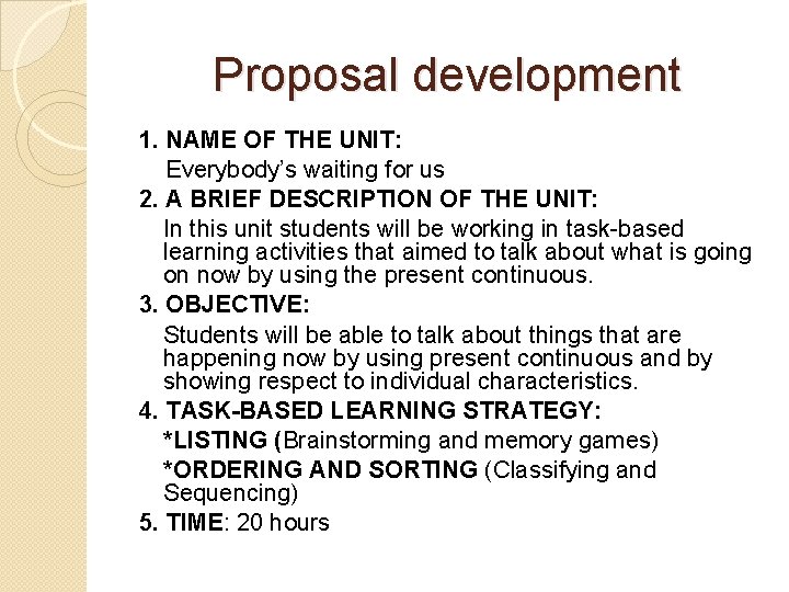 Proposal development 1. NAME OF THE UNIT: Everybody’s waiting for us 2. A BRIEF