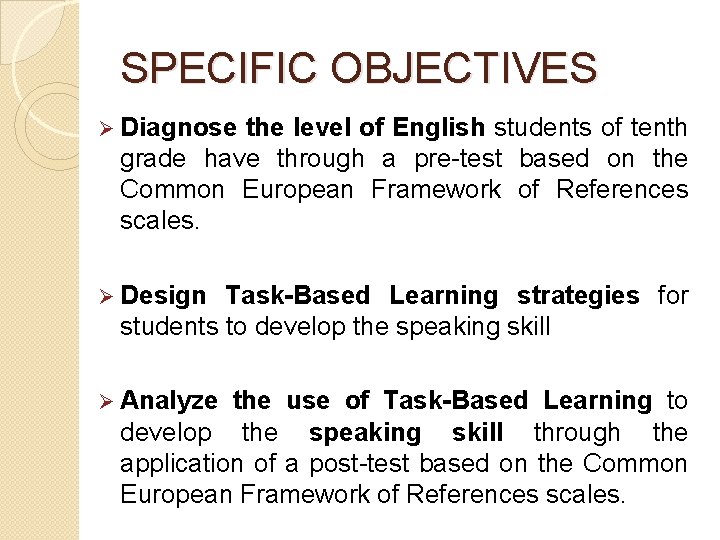 SPECIFIC OBJECTIVES Ø Diagnose the level of English students of tenth grade have through