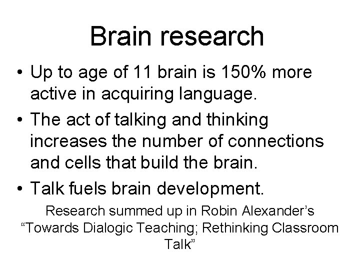 Brain research • Up to age of 11 brain is 150% more active in
