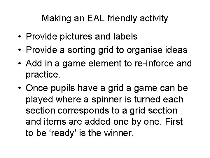 Making an EAL friendly activity • Provide pictures and labels • Provide a sorting