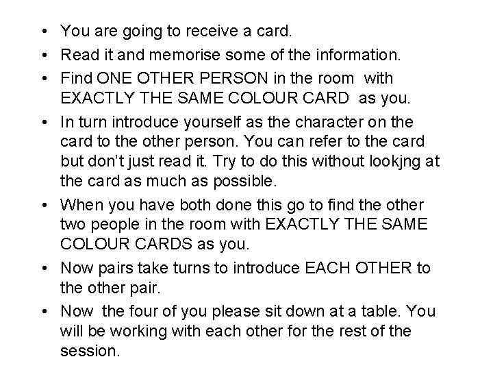  • You are going to receive a card. • Read it and memorise