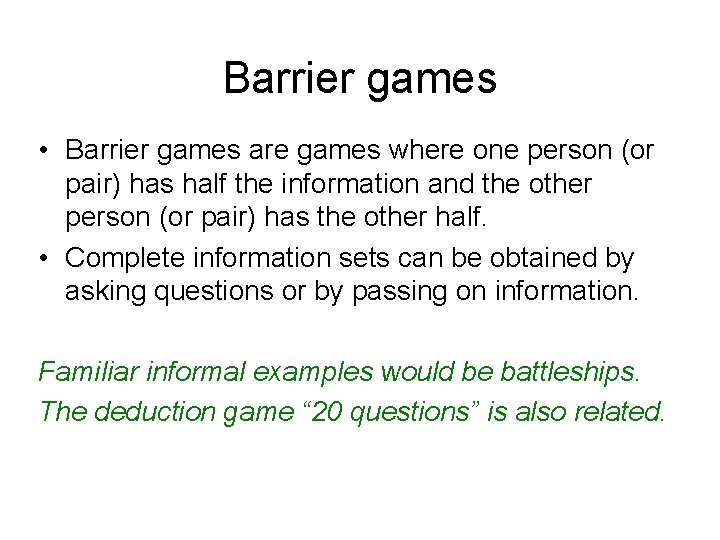 Barrier games • Barrier games are games where one person (or pair) has half