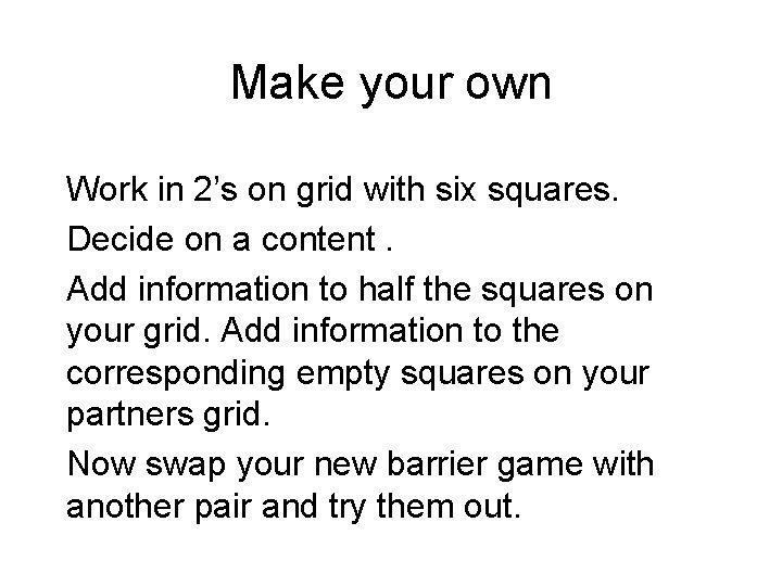 Make your own Work in 2’s on grid with six squares. Decide on a
