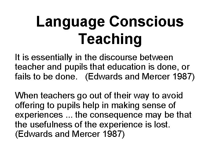 Language Conscious Teaching It is essentially in the discourse between teacher and pupils that