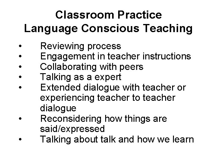 Classroom Practice Language Conscious Teaching • • • Reviewing process Engagement in teacher instructions