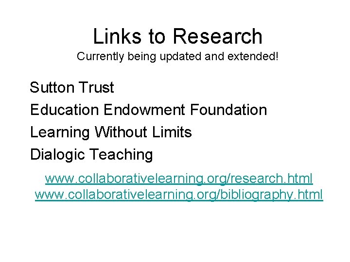 Links to Research Currently being updated and extended! Sutton Trust Education Endowment Foundation Learning