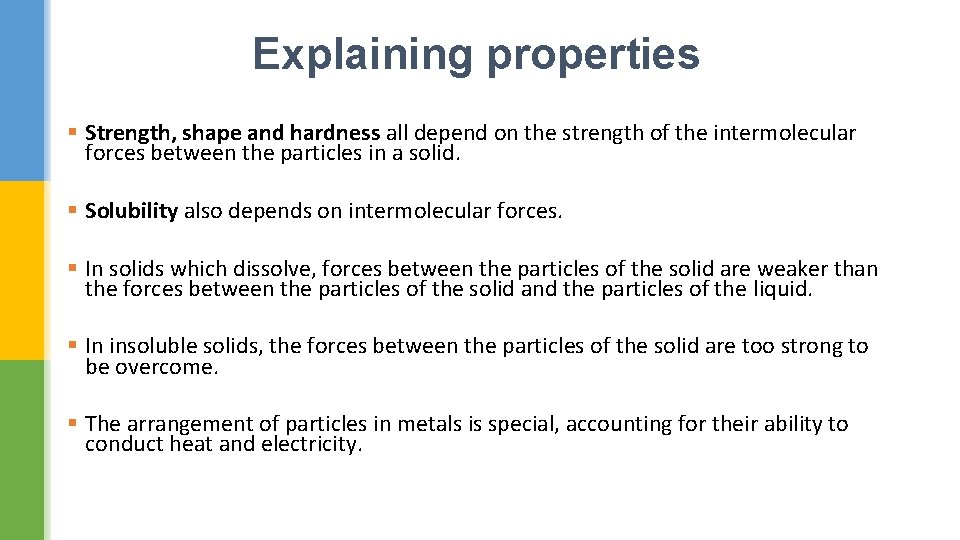 Explaining properties § Strength, shape and hardness all depend on the strength of the