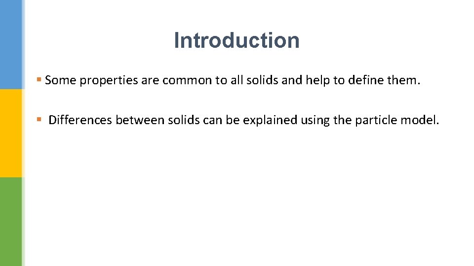 Introduction § Some properties are common to all solids and help to define them.