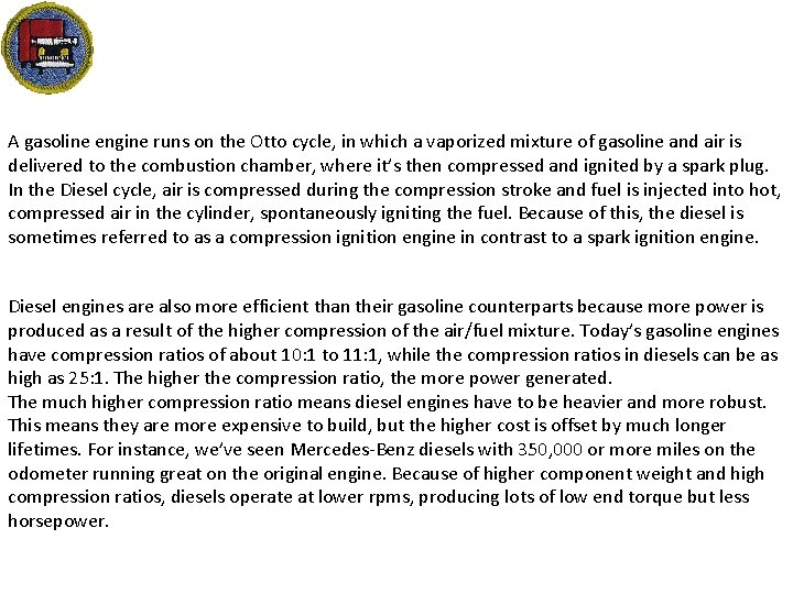 A gasoline engine runs on the Otto cycle, in which a vaporized mixture of