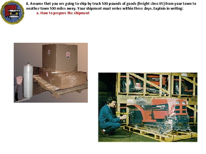 8. Assume that you are going to ship by truck 500 pounds of goods