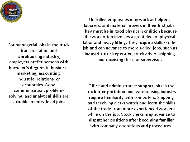 For managerial jobs in the truck transportation and warehousing industry, employers prefer persons with