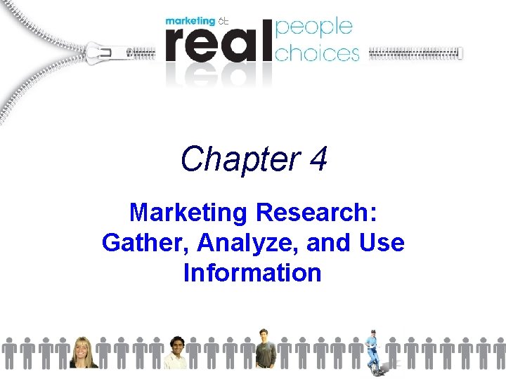 Chapter 4 Marketing Research: Gather, Analyze, and Use Information 