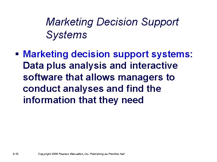 Marketing Decision Support Systems § Marketing decision support systems: Data plus analysis and interactive