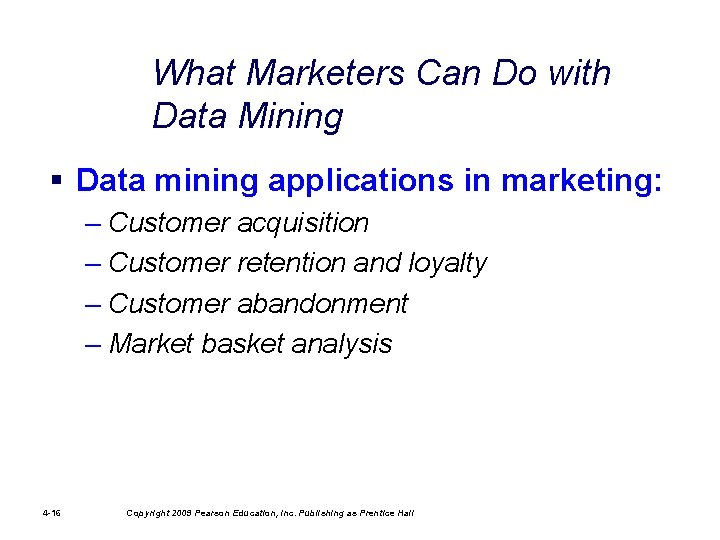 What Marketers Can Do with Data Mining § Data mining applications in marketing: –