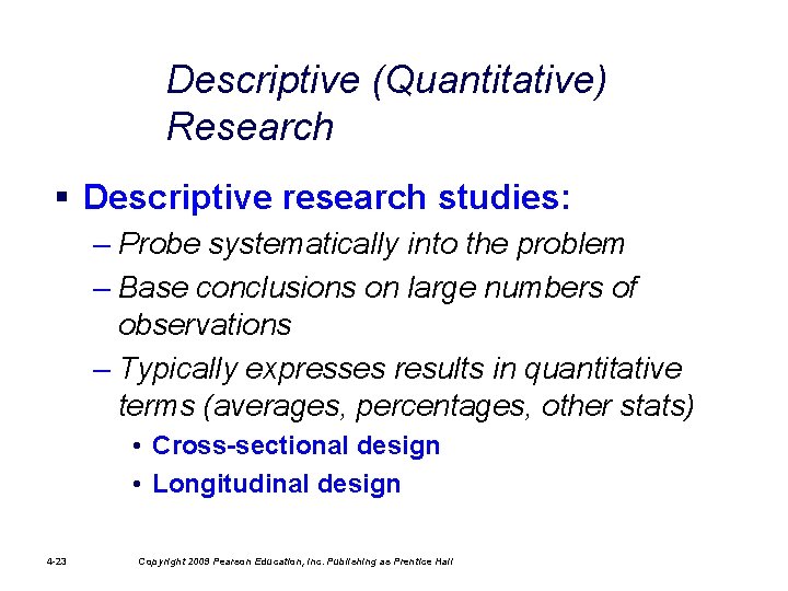 Descriptive (Quantitative) Research § Descriptive research studies: – Probe systematically into the problem –