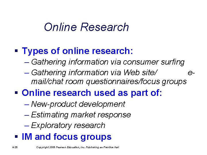 Online Research § Types of online research: – Gathering information via consumer surfing –