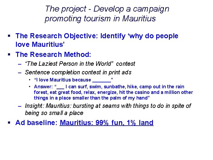 The project - Develop a campaign promoting tourism in Mauritius § The Research Objective: