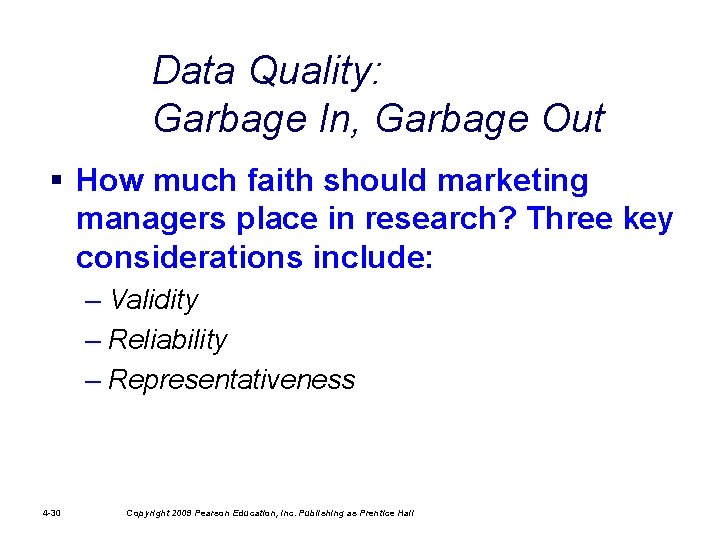 Data Quality: Garbage In, Garbage Out § How much faith should marketing managers place