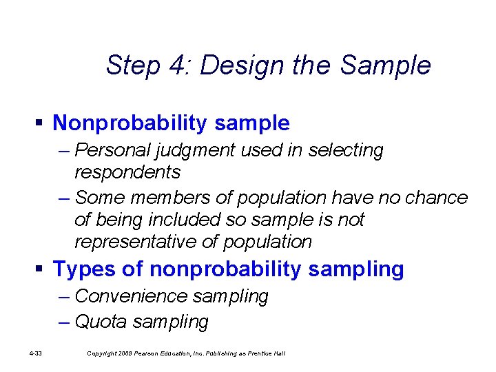 Step 4: Design the Sample § Nonprobability sample – Personal judgment used in selecting