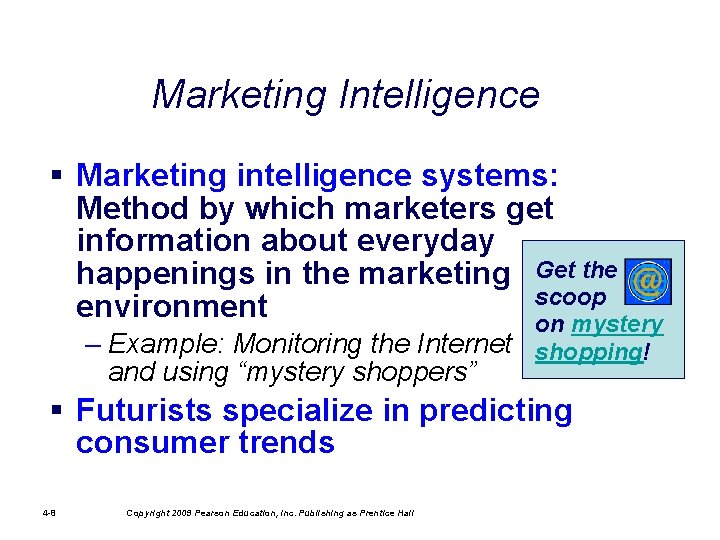 Marketing Intelligence § Marketing intelligence systems: Method by which marketers get information about everyday