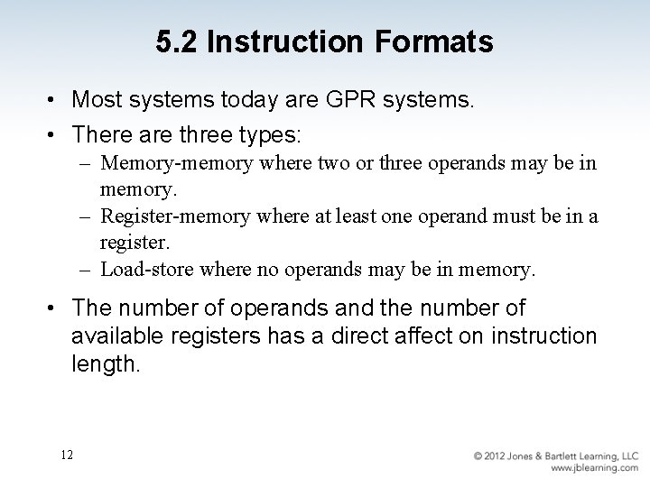 5. 2 Instruction Formats • Most systems today are GPR systems. • There are