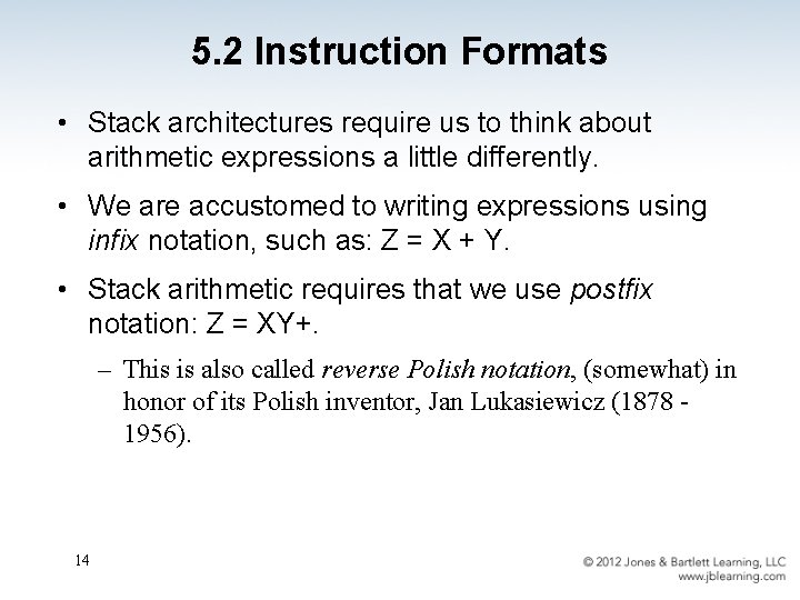 5. 2 Instruction Formats • Stack architectures require us to think about arithmetic expressions