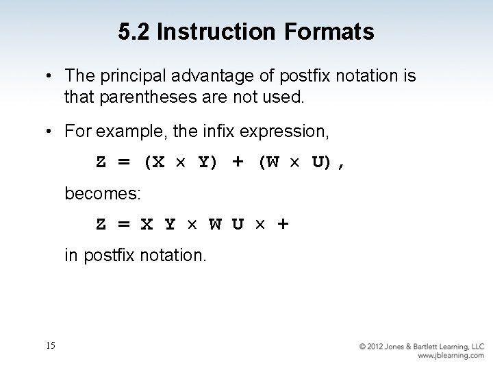 5. 2 Instruction Formats • The principal advantage of postfix notation is that parentheses