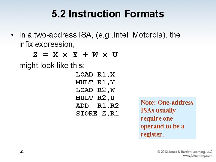 5. 2 Instruction Formats • In a two-address ISA, (e. g. , Intel, Motorola),