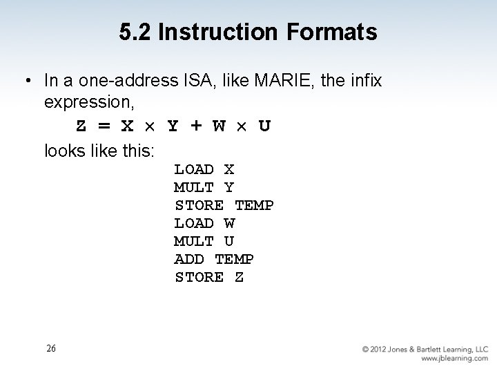 5. 2 Instruction Formats • In a one-address ISA, like MARIE, the infix expression,