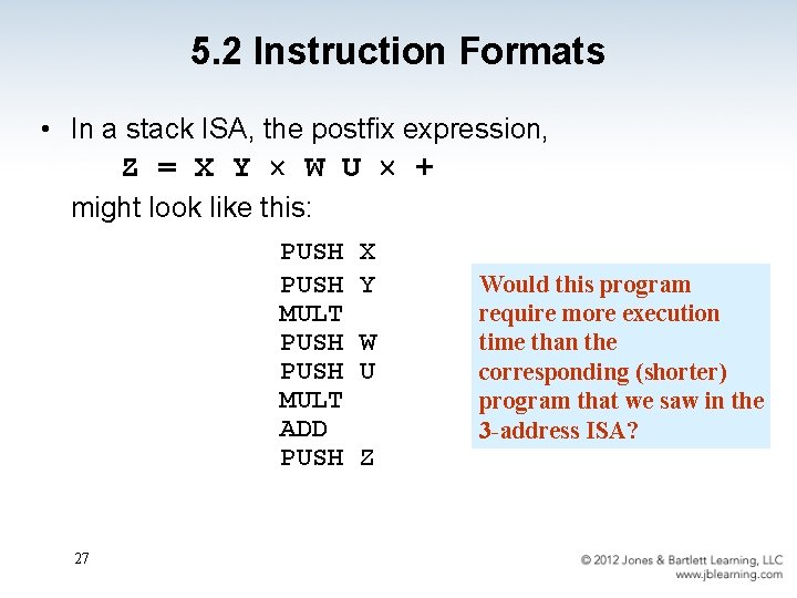 5. 2 Instruction Formats • In a stack ISA, the postfix expression, Z =
