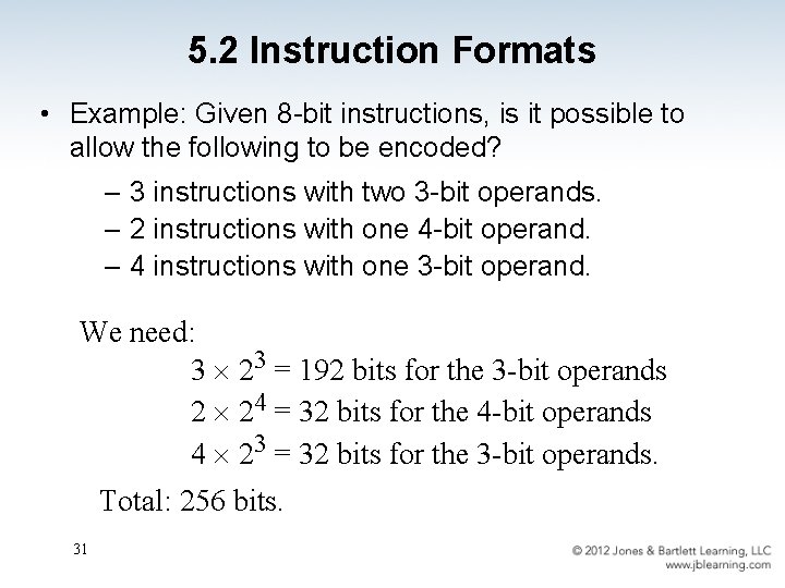 5. 2 Instruction Formats • Example: Given 8 -bit instructions, is it possible to